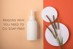 Reasons Why You Need to Go Soap-Free!